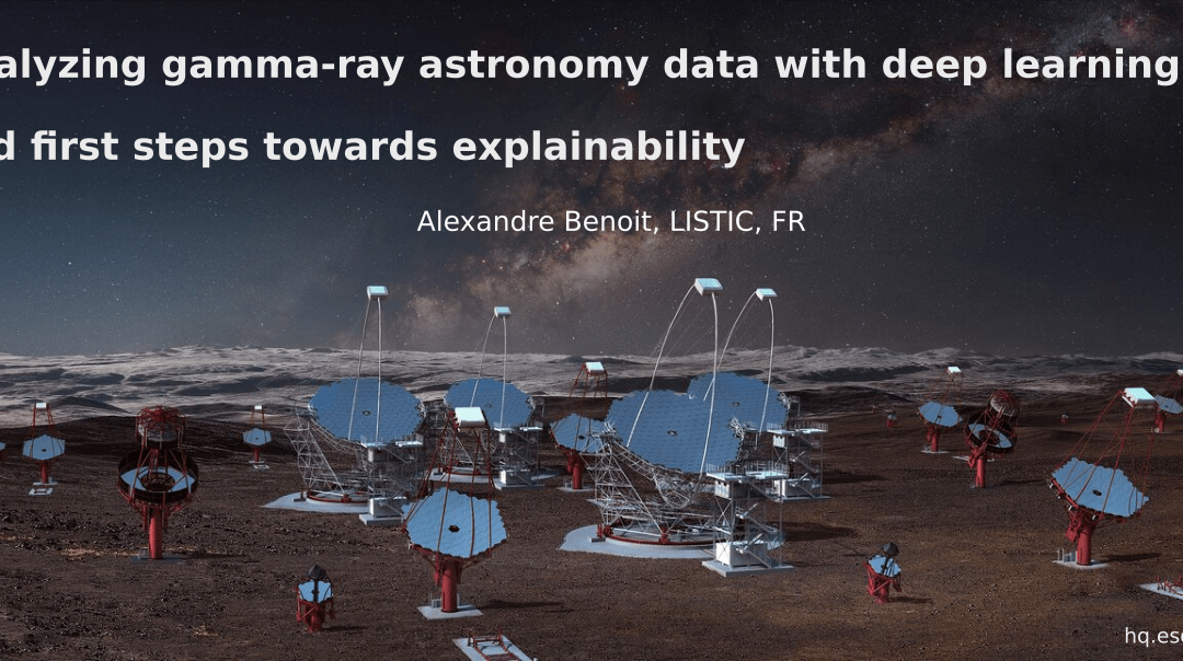 Machine Learning Seminar by Dr. Alexandre Benoit – Analyzing gamma-ray astronomy data with deep learning and first steps towards explainability